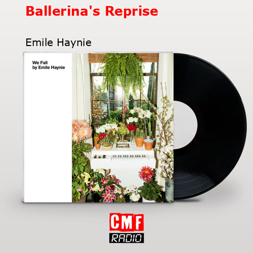 Ballerina’s Reprise – Emile Haynie