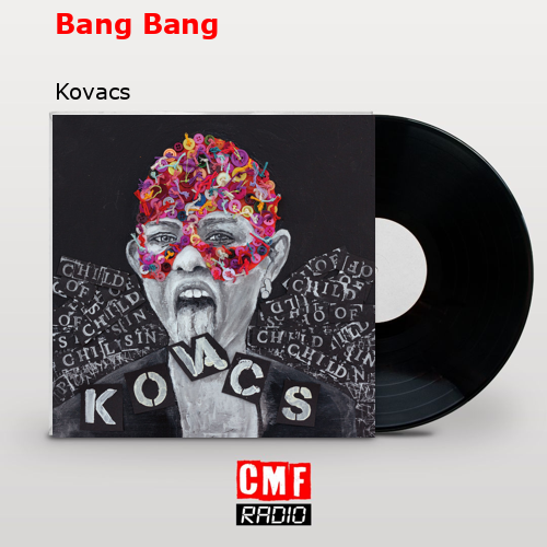 Bang Bang – Kovacs
