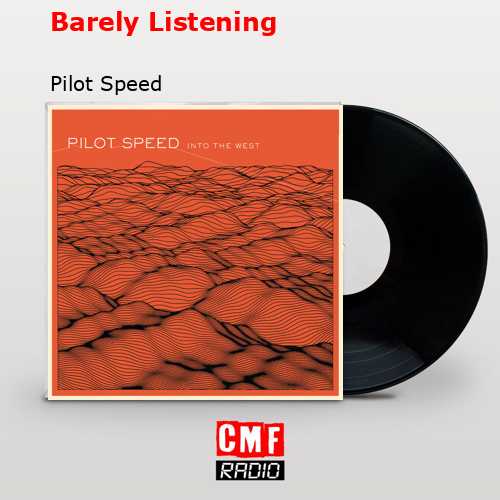 Barely Listening – Pilot Speed