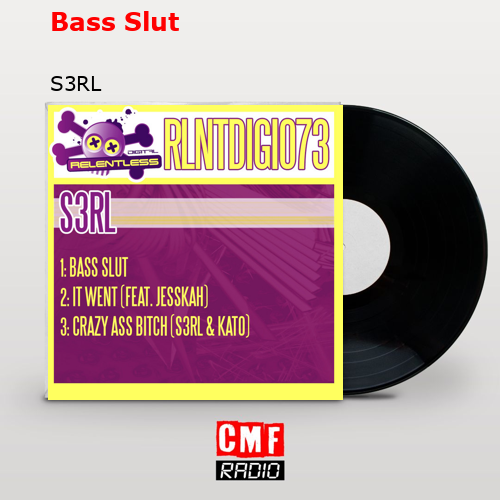 Bass Slut – S3RL