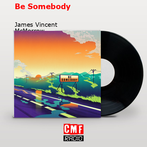 Be Somebody – James Vincent McMorrow