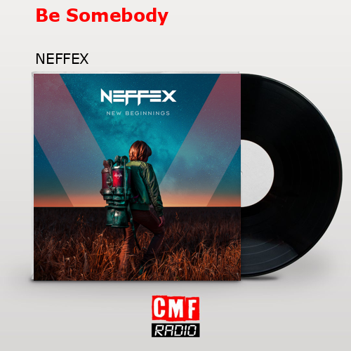 Be Somebody – NEFFEX