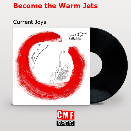 Become the Warm Jets – Current Joys