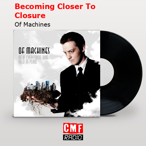final cover Becoming Closer To Closure Of Machines