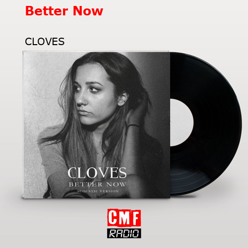Better Now – CLOVES