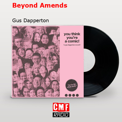Beyond Amends – Gus Dapperton