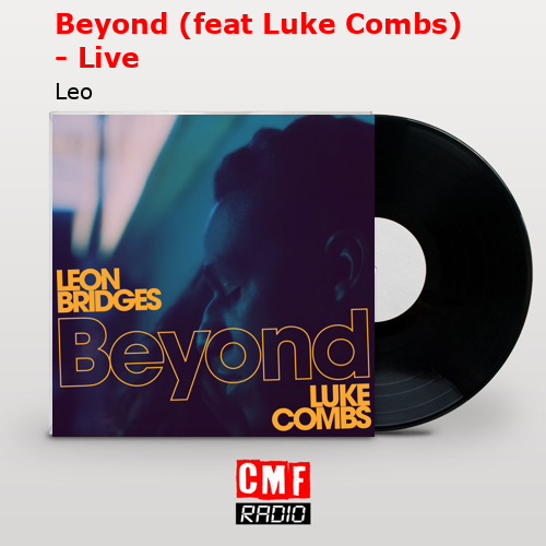 Beyond (feat Luke Combs) – Live – Leo