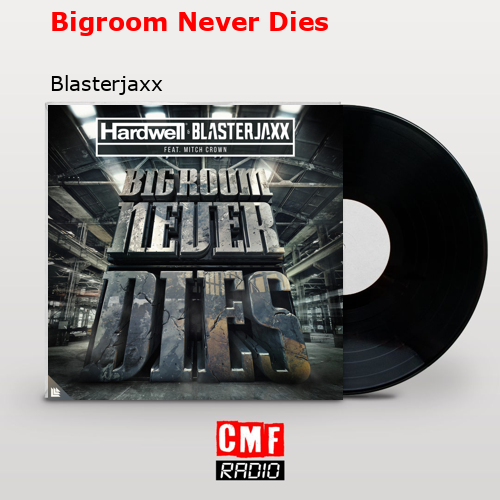 final cover Bigroom Never Dies Blasterjaxx