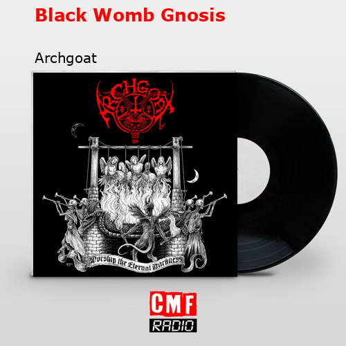 Black Womb Gnosis – Archgoat