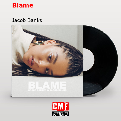 Blame – Jacob Banks