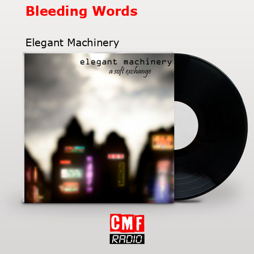 Bleeding Words – Elegant Machinery