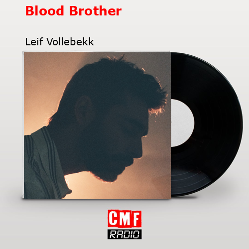 Blood Brother – Leif Vollebekk