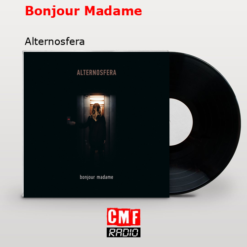 Bonjour Madame – Alternosfera
