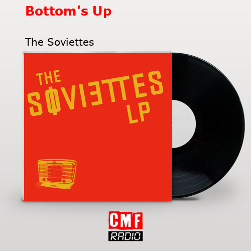 La historia y el significado de la canción 'Bottom's Up The Soviettes