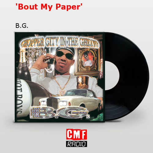 ‘Bout My Paper’ – B.G.