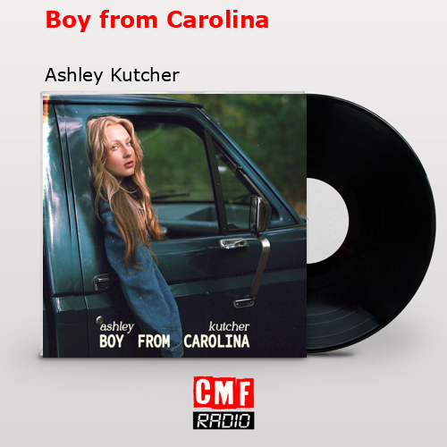 Boy from Carolina – Ashley Kutcher