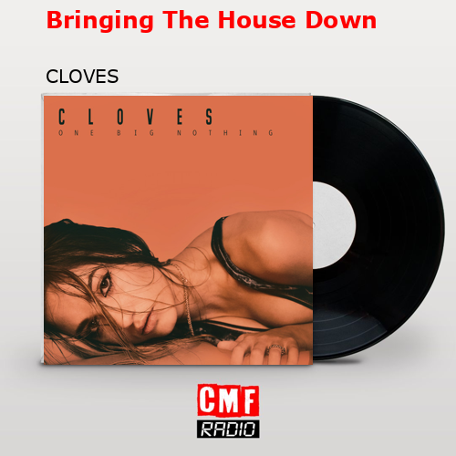 Bringing The House Down – CLOVES