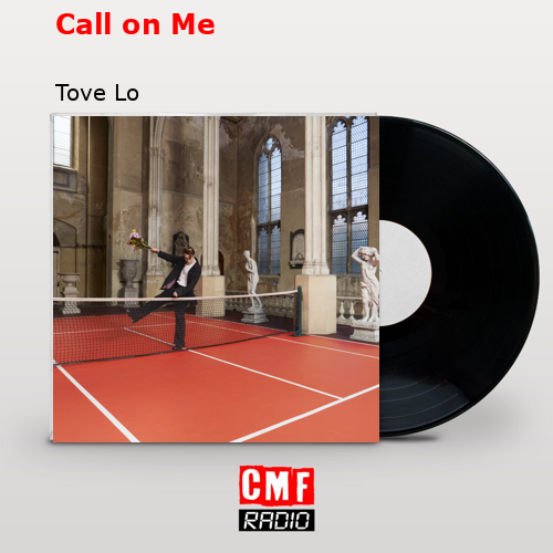 Call on Me – Tove Lo