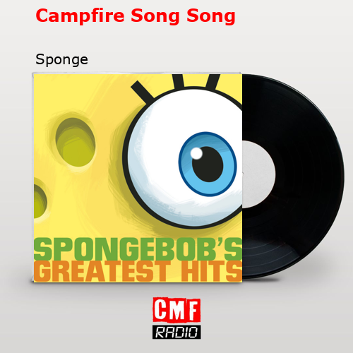 Campfire Song Song – Sponge