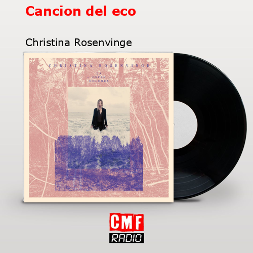 Cancion del eco – Christina Rosenvinge