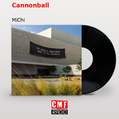 Cannonball – MiChi