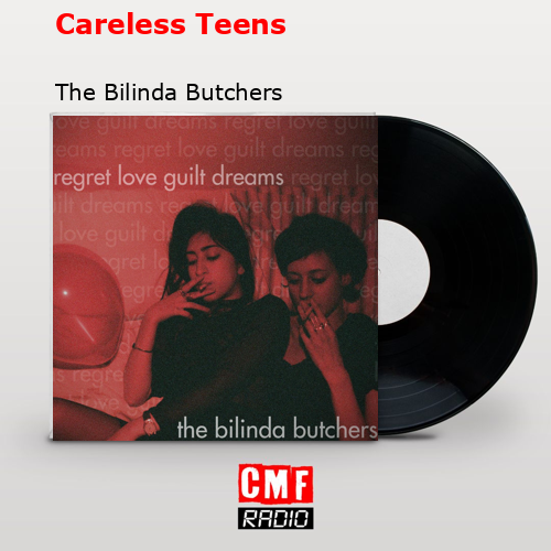 Careless Teens – The Bilinda Butchers