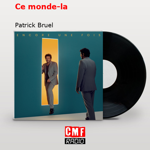 Ce monde-la – Patrick Bruel