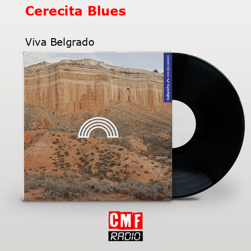 Cerecita Blues – Viva Belgrado