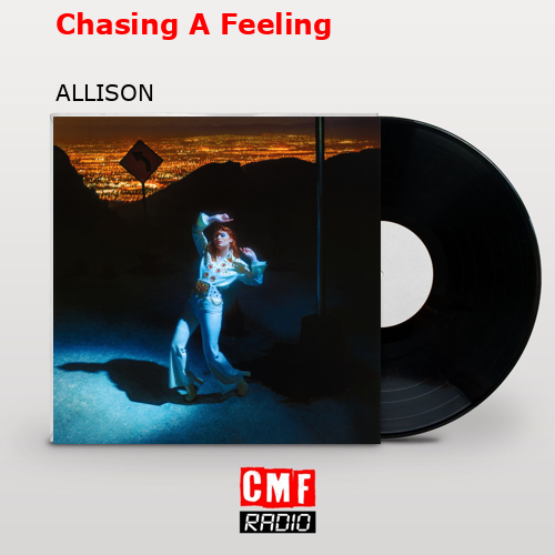 Chasing A Feeling – ALLISON