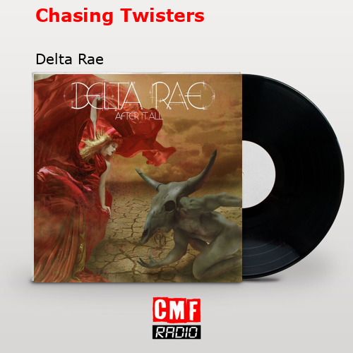 Chasing Twisters – Delta Rae