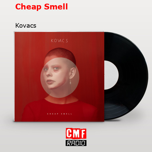 Cheap Smell – Kovacs