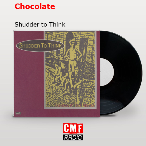 final cover Chocolate Shudder to Think