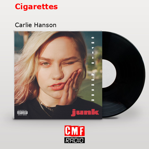 La Historia Y El Significado De La Canción Cigarettes Carlie Hanson