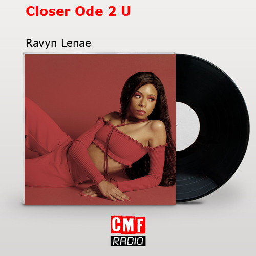 Closer Ode 2 U – Ravyn Lenae