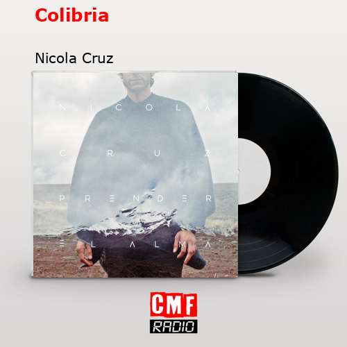 Colibria – Nicola Cruz