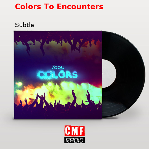 Colors To Encounters – Subtle