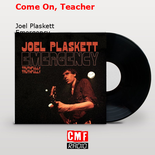 Come On, Teacher – Joel Plaskett Emergency
