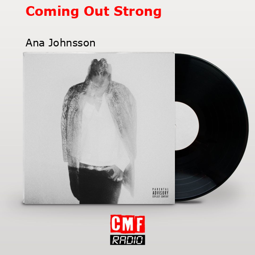 Coming Out Strong – Ana Johnsson