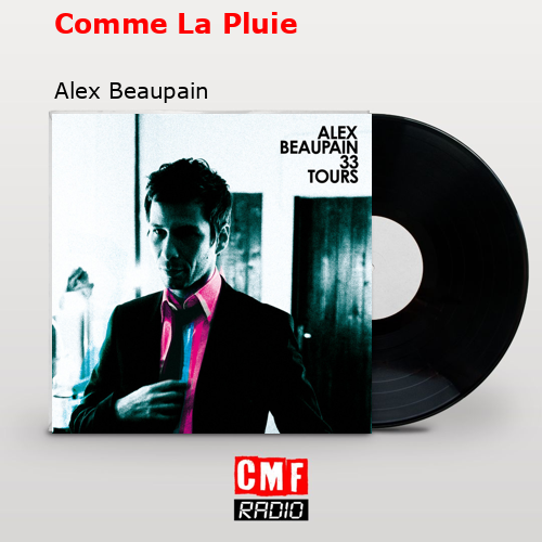 Comme La Pluie – Alex Beaupain