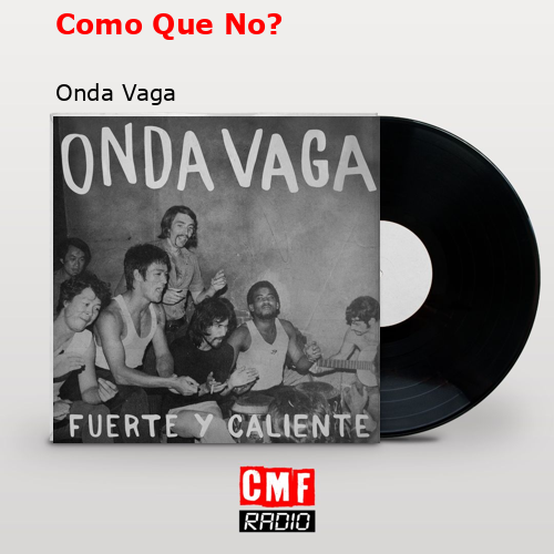 Como Que No? – Onda Vaga
