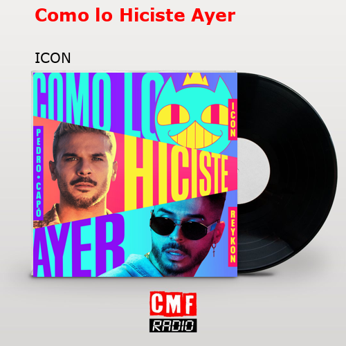 Como lo Hiciste Ayer – ICON