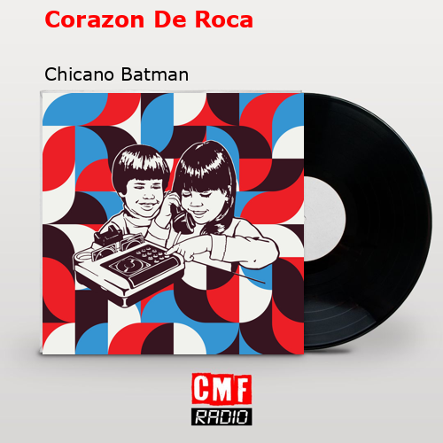 Corazon De Roca – Chicano Batman