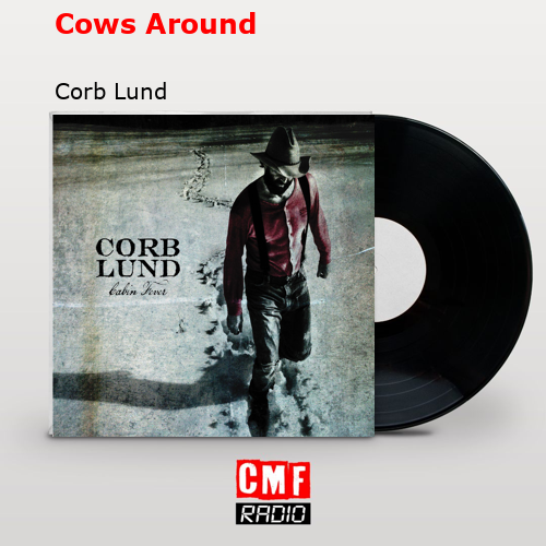 Cows Around – Corb Lund