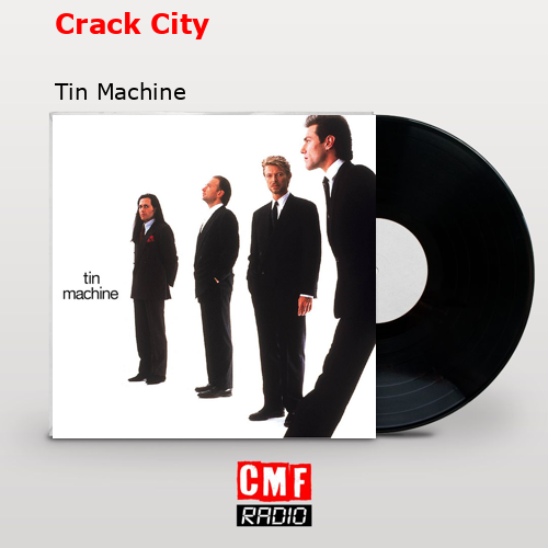 Crack City – Tin Machine