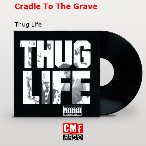 Cradle To The Grave – Thug Life