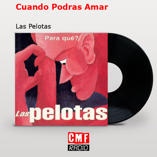 Cuando Podras Amar – Las Pelotas