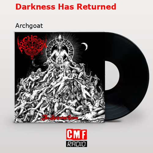 Darkness Has Returned – Archgoat