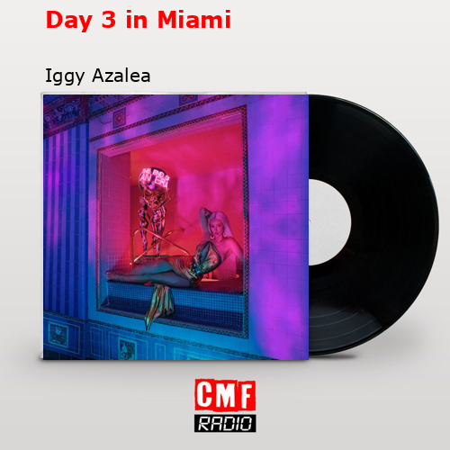 Day 3 in Miami – Iggy Azalea
