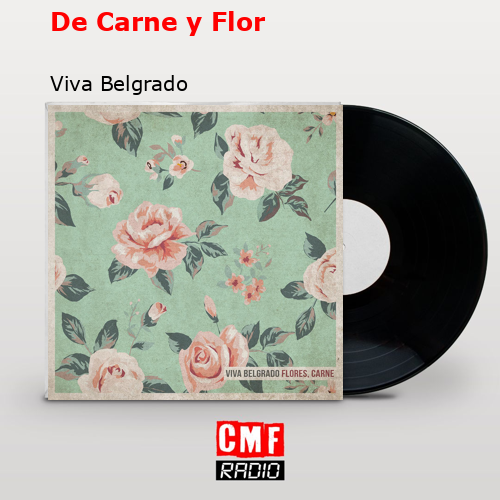 De Carne y Flor – Viva Belgrado