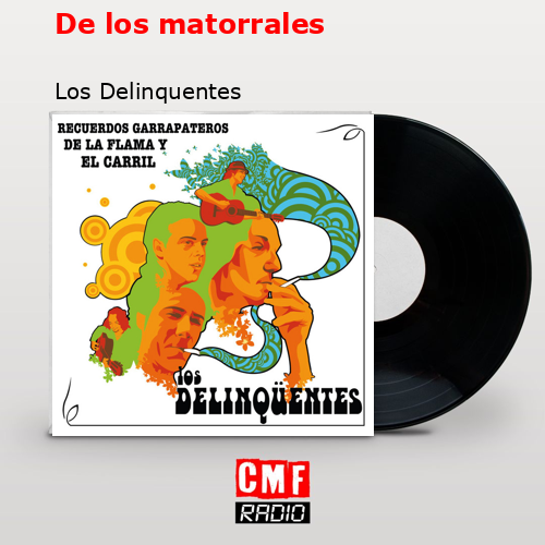 De los matorrales – Los Delinquentes